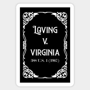 Loving v. Virginia 388 U.S. 1 (1967) White Text check my store for the Black version Sticker